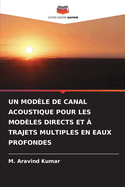 Un Mod?le de Canal Acoustique Pour Les Mod?les Directs Et ? Trajets Multiples En Eaux Profondes