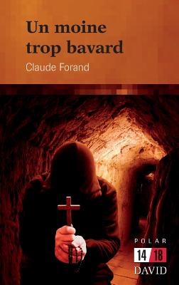 Un moine trop bavard - Forand, Claude