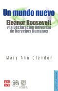 Un Mundo Nuevo: Eleanor Roosevelt y la Declaracion Universal de Derechos Humanos