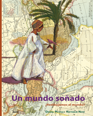 Un Mundo Soado. ?redibujamos El Mundo? - Novi, Nathalie (Illustrator), and Picouly, Daniel