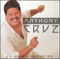 Un Nuevo Amanecer - Anthony Cruz
