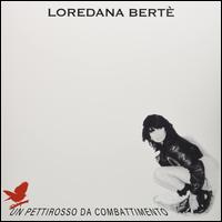 Un Pettirosso Da Combattimen - Loredana Bert
