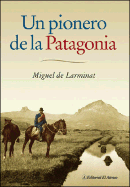 Un Pionero de La Patagonia - Buenos Aires, and de Larminat, Miguel