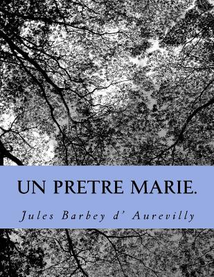 Un pretre marie. - Ballin, G-Ph, and D' Aurevilly, Jules Barbey