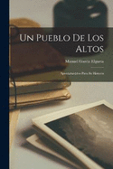 Un Pueblo de Los Altos: Apuntamientos Para Su Historia