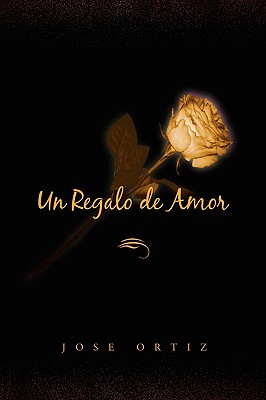 Un Regalo de Amor - Ortiz, Jose