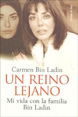 Un Reino Lejano / Inside the Kingdom: My Life in Saudi Arabia - Bin Ladin, Carmen