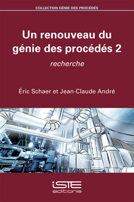 Un renouveau du g?nie des proc?d?s 2: Recherche - Schaer, ?ric, and Andr?, Jean-Claude