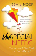 Un-Special Needs: There's More To Your Child Than "Special Needs"!