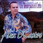 Un Tenor Para El Cielo - Alex D'Castro