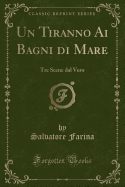 Un Tiranno AI Bagni Di Mare: Tre Scene Dal Vero (Classic Reprint)