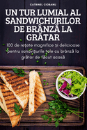 Un Tur Lumial Al Sandwichurilor de Brnz La Grtar