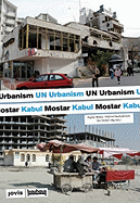 Un Urbanism: Post-Conflict Cities Mostar Kabul