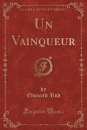 Un Vainqueur (Classic Reprint)