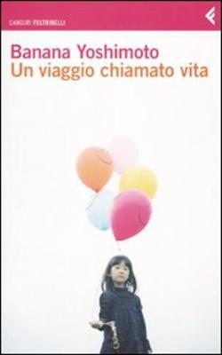 Un viaggio chiamato vita - Yoshimoto, Banana