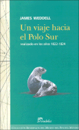 Un Viaje Hacia El Polo Sur - Weddell, James