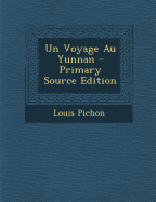 Un Voyage Au Yunnan - Pichon, Louis