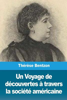 Un Voyage de D?couvertes ? Travers La Soci?t? Am?ricaine - Bentzon, Therese