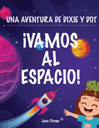 Una Aventura de Dixie & Dot: Vamos al Espacio!