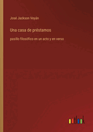 Una casa de prstamos: pasillo filosfico en un acto y en verso