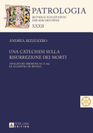 Una Catechesi Sulla Risurrezione Dei Morti: Analisi Dei Sermoni 361 E 362 Di Agostino Di Ippona