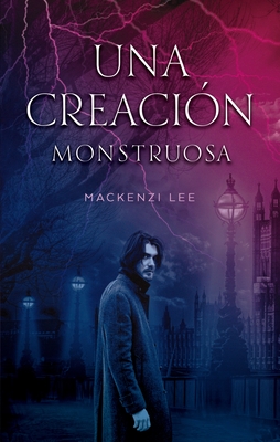 Una Creacion Monstruosa - Lee, Mackenzi