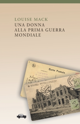 Una donna alla Prima Guerra Mondiale - Donativi, Marcello (Translated by), and Mack, Louise