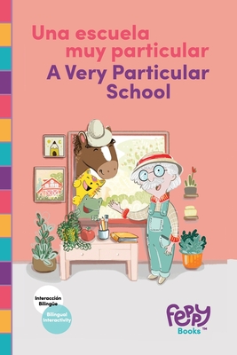 Una Escuela Muy Particular - A Very Particular School: Bilingual Book Spanish-English for Kids - Books, Feppy, and Shiro, Ronit (Editor), and Balleza, Vanessa (Illustrator)