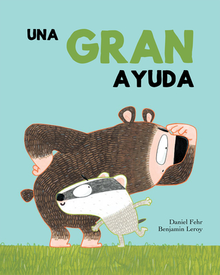 Una Gran Ayuda - Fehr, Daniel, and Leroy, Benjamin (Illustrator)