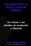 Una Gu?a Para La Pel?cula Color Prpura: Un vistazo a los detalles de producci?n y filmaci?n