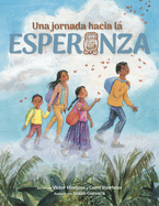 Una Jornada Hacia La Esperanza: A Journey Toward Hope, Spanish Edition