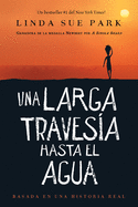 Una Larga Traves?a Hasta El Agua: Basada En Una Historia Real (a Long Walk to Water Spanish Edition)