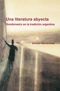 Una Literatura Abyecta: Gombrowicz en la Tradicion Argentina