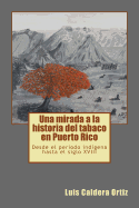 Una mirada a la historia del tabaco en Puerto Rico: Desde el periodo ind?gena hasta el siglo XVIII