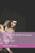 Una mirada frente al espejo: Quien soy?