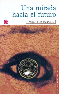 Una Mirada Hacia El Futuro - Madrid Hurtado, Miguel De La, and Sarduy, Severo