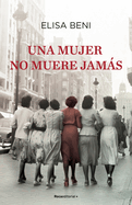 Una Mujer No Muere Jams/ A Woman Never Dies