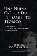 Una Nueva Cr?tica del Pensamiento Te?rico: Vol. 1: Las Presuposiciones Necesarias de la Filosof?a