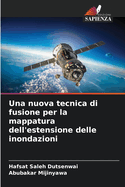 Una nuova tecnica di fusione per la mappatura dell'estensione delle inondazioni