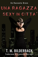 Una Ragazza Sexy In Citt? - Un Racconto Breve