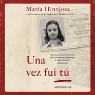 Una Vez Fui T· (Once I Was You Spanish Edition): Memorias