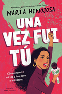 Una Vez Fui T -- Edicin Para Jvenes (Once I Was You -- Adapted for Young Readers): Cmo Encontr Mi Voz Y Hoy Paso El Micrfono