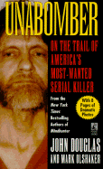 Unabomber: On the Trail of America's Most-Wanted Serial Killer - Douglas, John