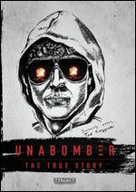 Unabomber: The True Story - Jon Purdy