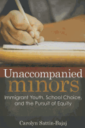 Unaccompanied Minors: Immigrant Youth, School Choice, and the Pursuit of Equity