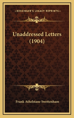 Unaddressed Letters (1904) - Swettenham, Frank Athelstane