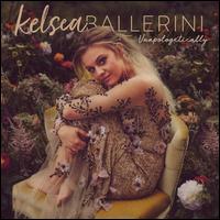 Unapologetically - Kelsea Ballerini