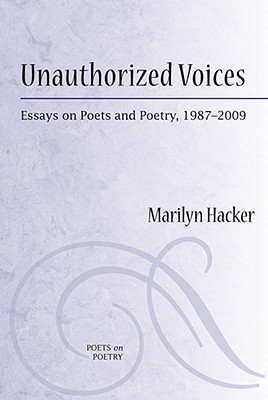 Unauthorized Voices: Essays on Poets and Poetry, 1987-2009 - Hacker, Marilyn