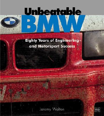 Unbeatable BMW: Eighty Years of Engineering and Motorsport Success - Walton, Jeremy, and Kalbfell, Karl-Heinz (Foreword by), and Piquet, Nelson (Foreword by)