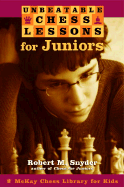 Unbeatable Chess Lessons for Juniors: Instruction for the Intermediate Player - Snyder, Robert M